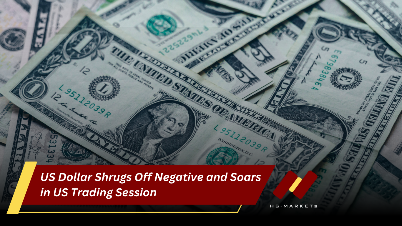 US Dollar Shrugs Off Negative Performance and Soars in US Trading Session