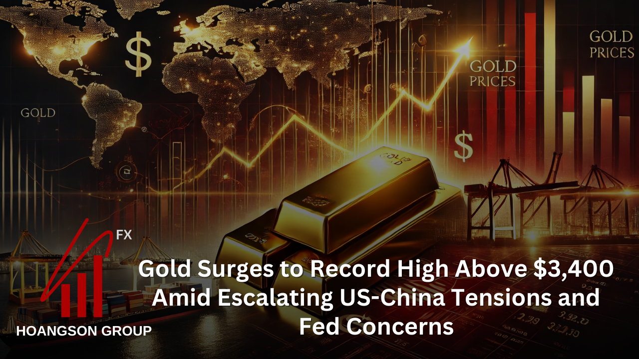 Gold Surges to Record High Above $3,400 Amid Escalating US-China Tensions and Fed Concerns