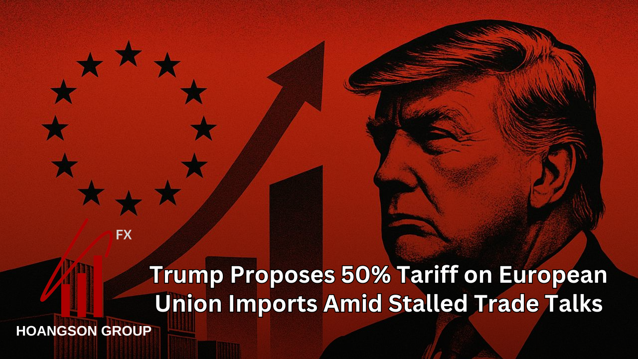 Trump Proposes 50% Tariff on European Union Imports Amid Stalled Trade Talk