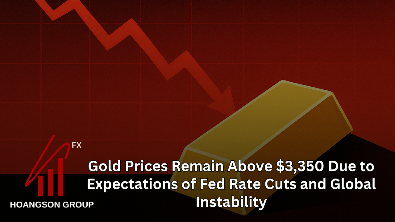 Gold Prices Remain Above $3,350 Due to Expectations of Fed Rate Cuts and Global Instability