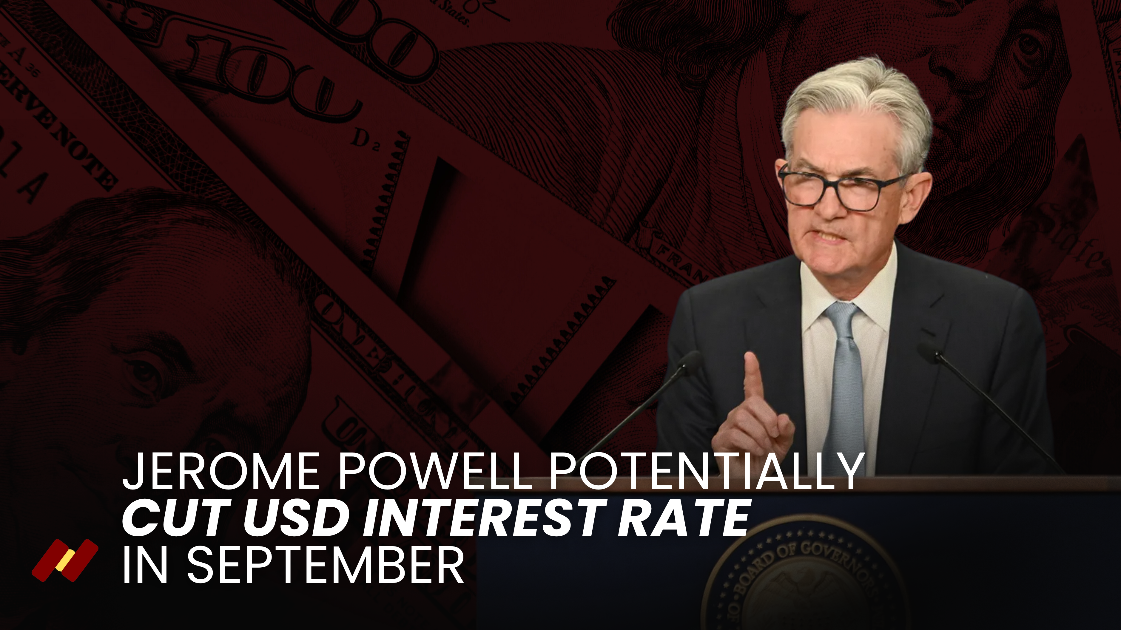 Jerome Powell Potentially Cut USD Interest Rate in September