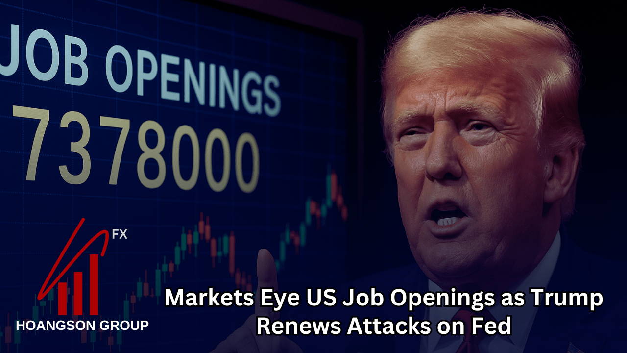 Markets Eye US Job Openings as Trump Renews Attacks on Fed