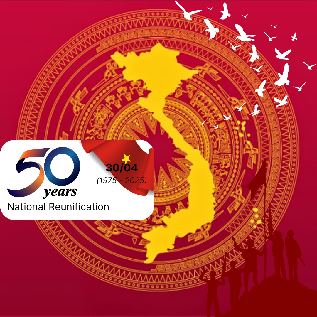 VIET NAM 30/04 (1975 – 2025) Congratulations on the Grand Celebration of April 30th – 50 Years of National Reunification!!!
